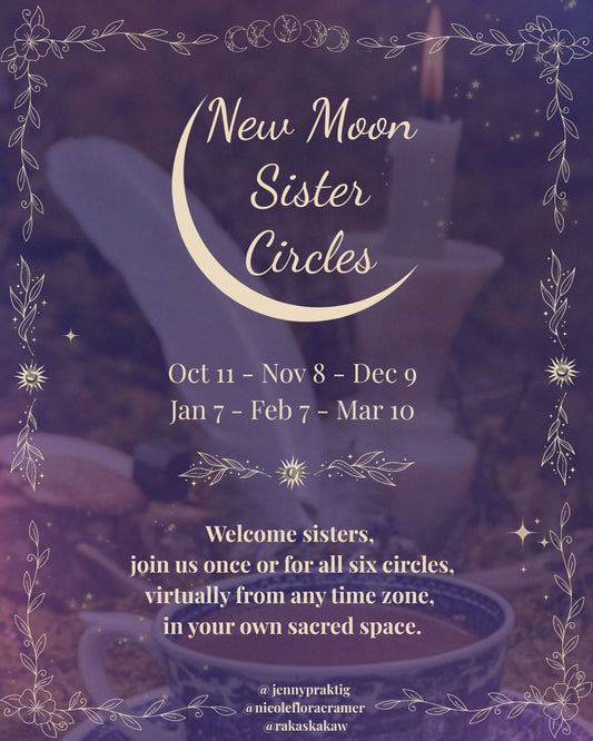 New Moon Sister Circles ~ Autumn 2026 & Winter 2027